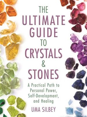 cover image of The Ultimate Guide to Crystals & Stones: a Practical Path to Personal Power, Self-Development, and Healing